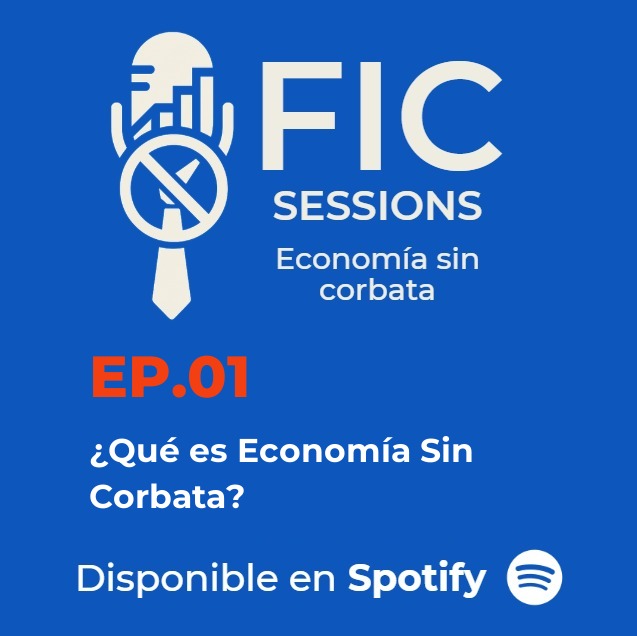 Portada del episodio 1 de FIC Sessions: ¿Qué es Economía Sin Corbata?
